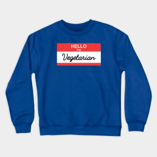 Hello I'm Vegetarian Crewneck Sweatshirt